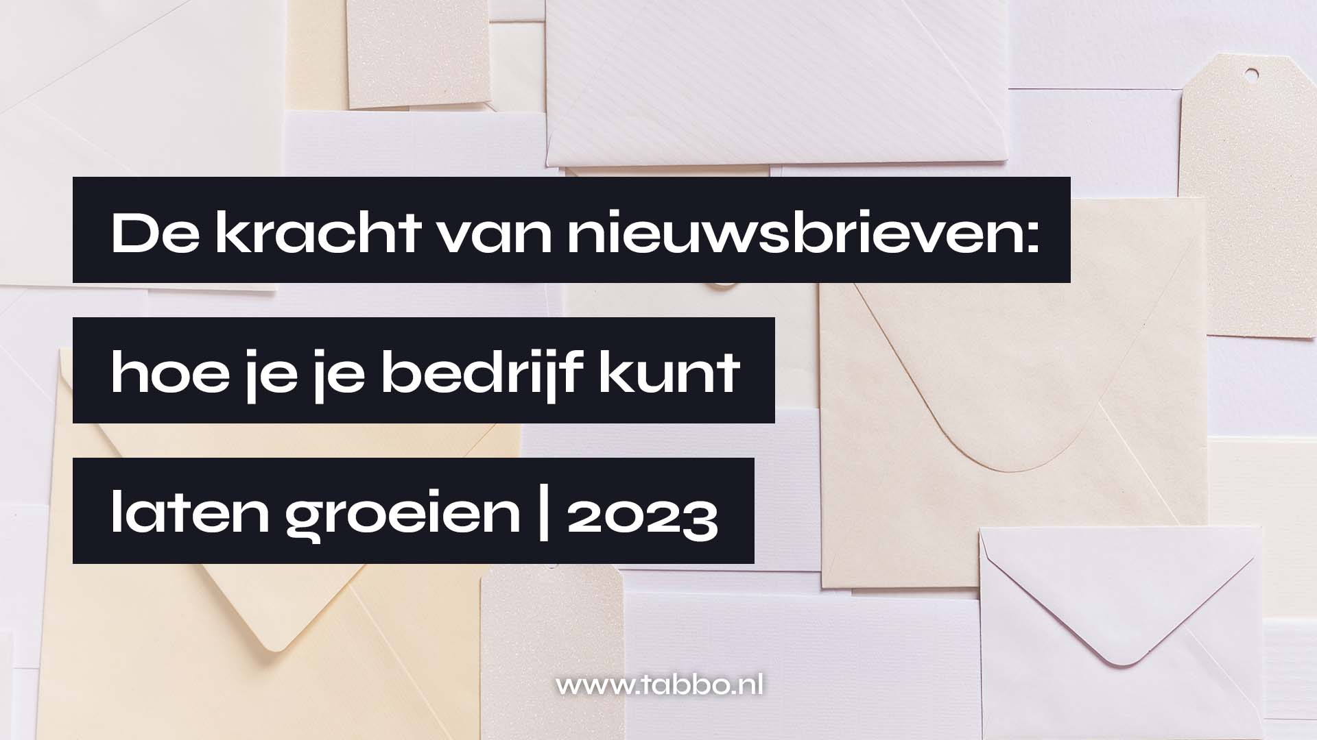 De kracht van nieuwsbrieven: hoe je je bedrijf kunt laten groeien